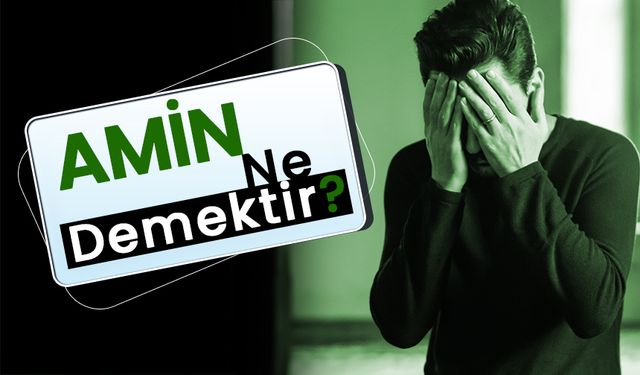 Amin ne demektir? Amin nasıl yazılır?