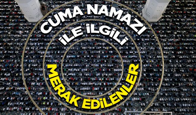 Cuma Namazı İle İlgili Merak Edilenler