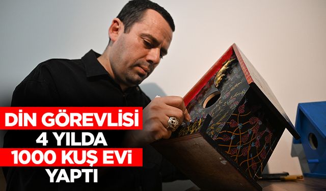 Din Görevlisi 4 yılda 1000 kuş evi yaptı