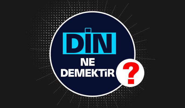 Din ne demektir? Dinin sahibi kimdir?