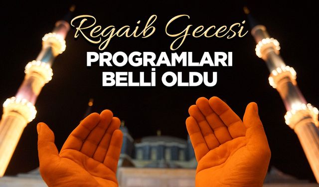 Regaib Gecesi programları belli oldu