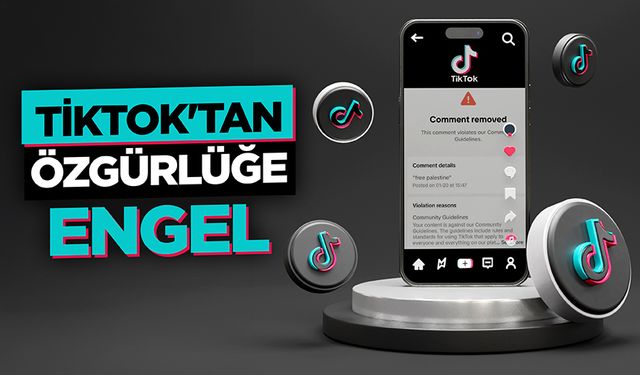 Tiktok'tan özgürlüğe engel