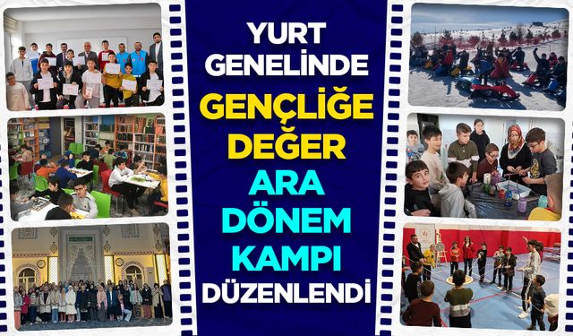 Yurt genelinde "Gençliğe Değer Ara Dönem Kampı" düzenlendi