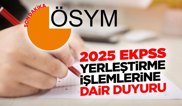 2025 EKPSS yerleştirme işlemlerine dair duyuru