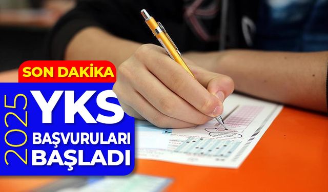 2025-YKS başvuruları başladı