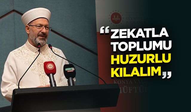 Erbaş: Zekatla toplumu huzurlu kılalım
