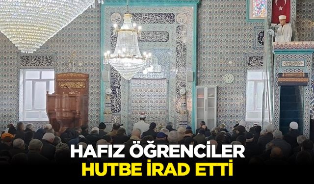 Hafız öğrenciler hutbe irad etti