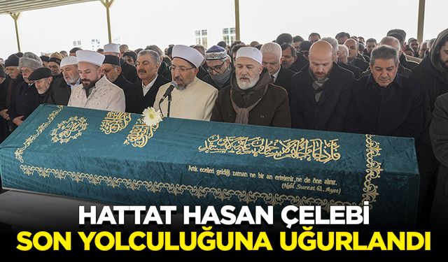 Hattat Hasan Çelebi, son yolculuğuna uğurlandı