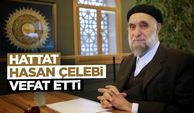 Hattat Hasan Çelebi vefat etti