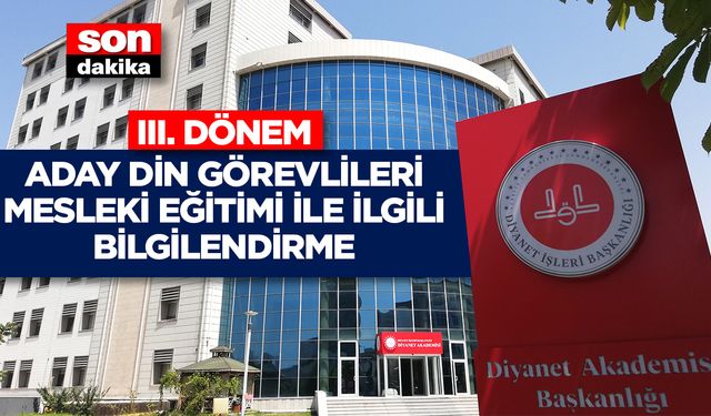III. Dönem Aday Din Görevlileri Mesleki Eğitimi İle İlgili Bilgilendirme