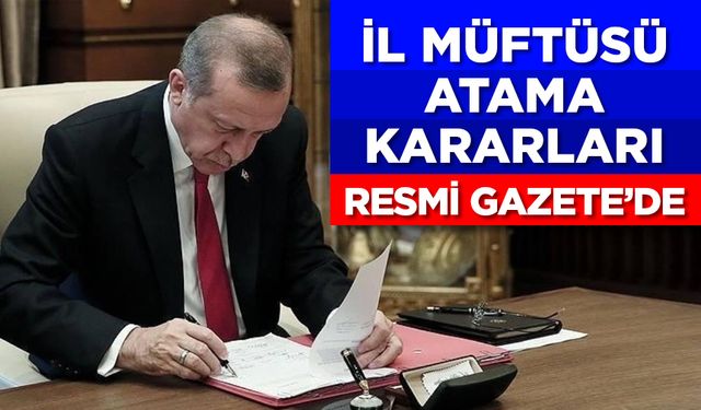 İl Müftüsü Atama kararları Resmi Gazete'de