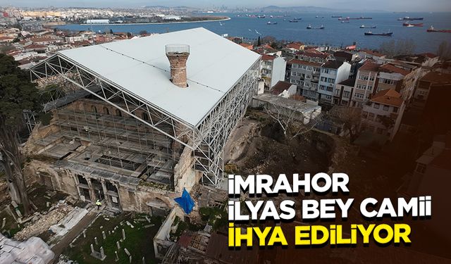 İmrahor İlyas Bey Camii aslına uygun olarak ihya ediliyor