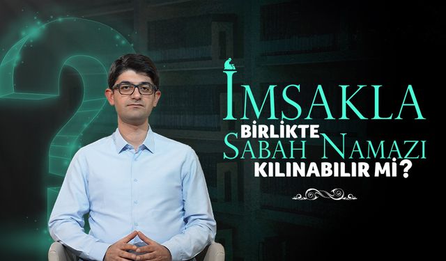 İmsakla Birlikte Sabah Namazı Kılınabilir mi?