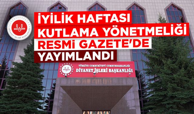 İyilik Haftası Kutlama Yönetmeliği, Resmi Gazete'de yayımlandı