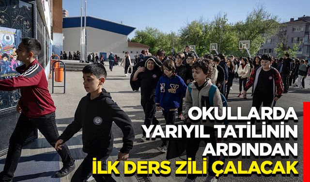 Okullarda yarıyıl tatilinin ardından ilk ders zili bugün çalacak