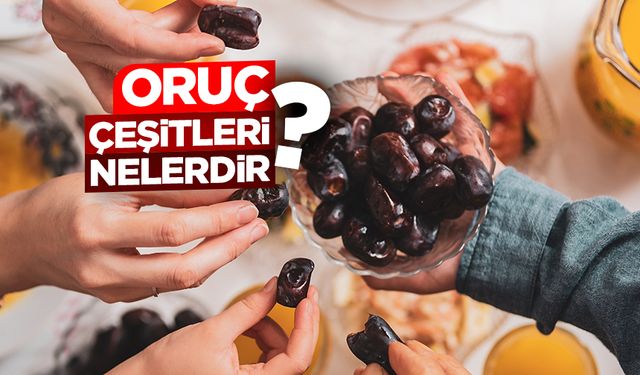 Oruç çeşitleri nelerdir?