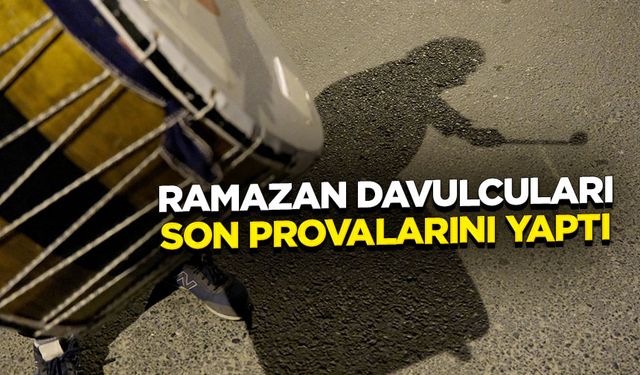 Ramazan davulcuları son provalarını yaptı