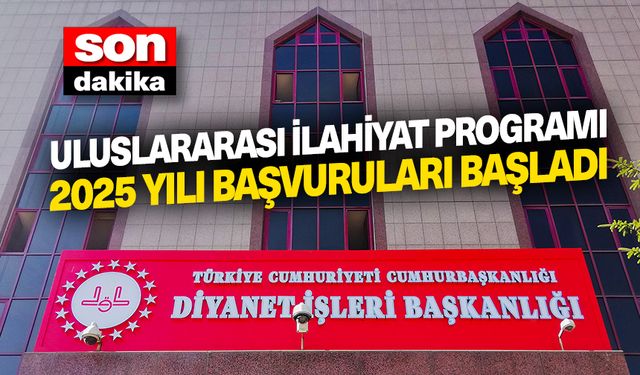 Uluslararası İlahiyat Programı 2025 Yılı başvuruları başladı