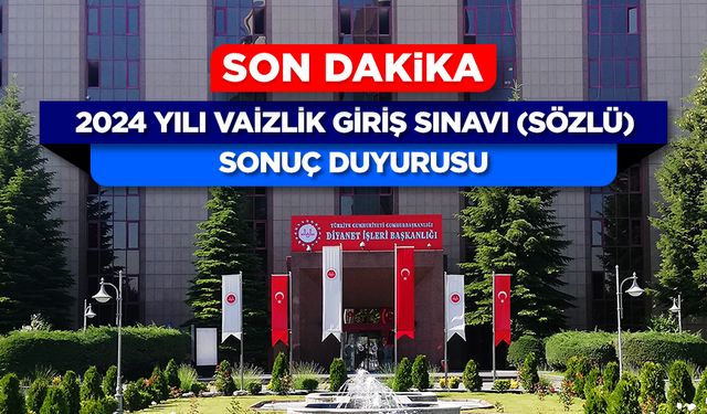 2024 Yılı Vaizlik Giriş Sınavı (Sözlü) Sonuç Duyurusu