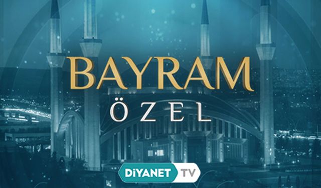 Bayram Özel Diyanet TV’de
