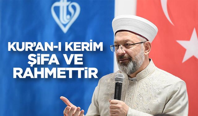 Erbaş: Kur’an-ı Kerim, şifa ve rahmettir