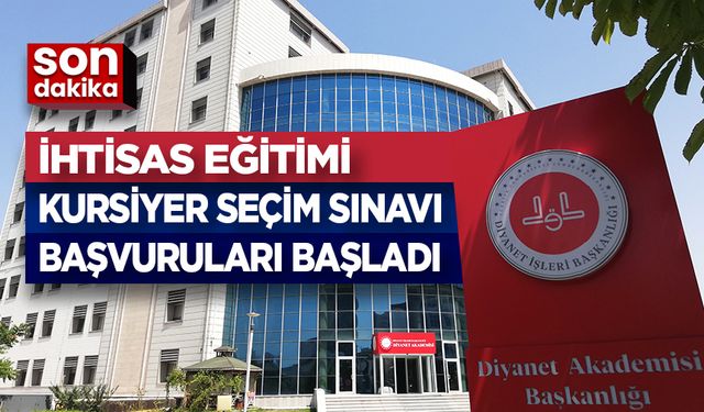 İhtisas Eğitimi Kursiyer Seçim Sınavı başvuruları başladı