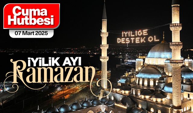 7 Mart 2025 - Cuma Hutbesi