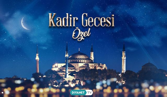 "Kadir Gecesi Özel Programı" Diyanet TV’de