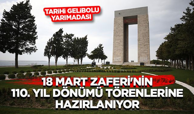 Tarihi Gelibolu Yarımadası 18 Mart Zaferi'nin 110. yıl dönümü törenlerine hazırlanıyor