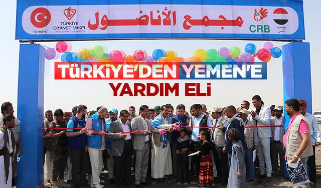 Türkiye'den Yemen'e eğitimden barınmaya, her konuda yardım eli