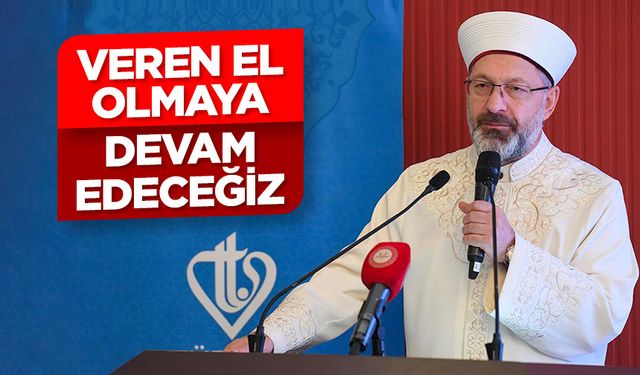 Başkan Erbaş: Veren el olmaya devam edeceğiz