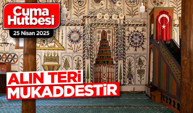 25 Nisan 2025 - Cuma Hutbesi