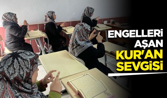 Engelleri aşan Kur'an sevgisi