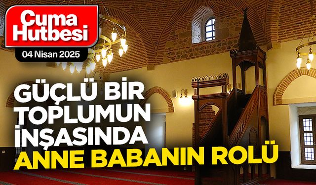 04 Nisan 2025 - Cuma Hutbesi