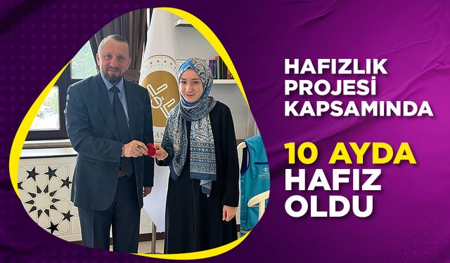 Hafızlık projesi kapsamında 10 Ayda hafız oldu