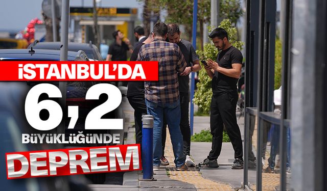 İstanbul'da 6,2 büyüklüğünde deprem