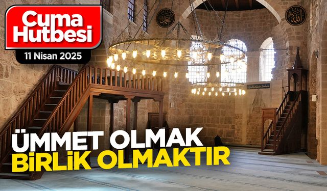 11 Nisan 2025 - Cuma Hutbesi