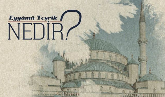 Eyyamü teşrik nedir?