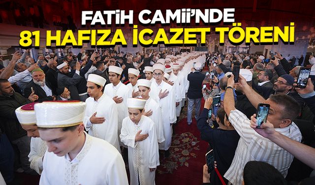 Fatih Camii'nde 81 hafız için icazet töreni yapıldı