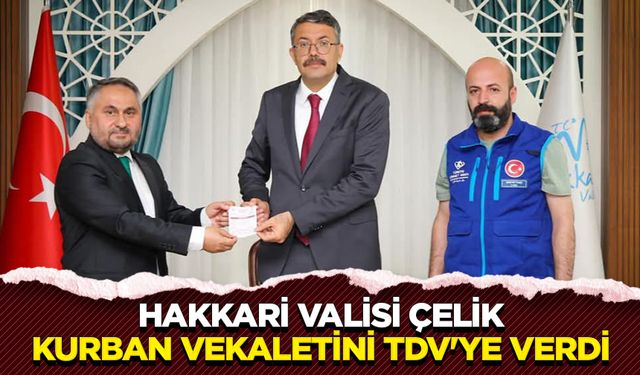 Hakkari Valisi Çelik kurban vekaletini TDV'ye verdi