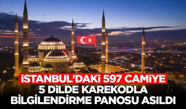 İstanbul'daki 597 camiye 5 dilde karekodla bilgilendirme panosu asıldı