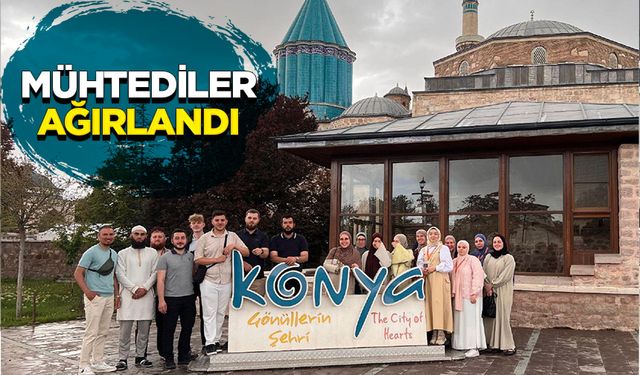 Mühtediler Konya'da ağırlandı