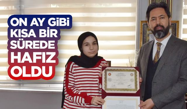 On ay gibi kısa bir sürede hafız oldu