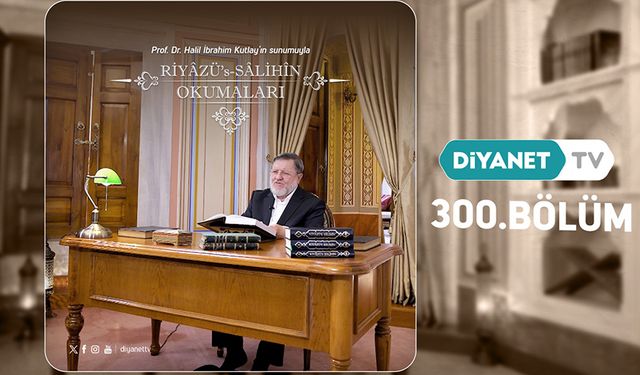 Riyâzü’s Salihin Okumaları 300. Bölümüyle ekrana geldi