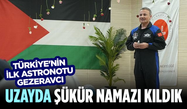 Türkiye'nin İlk Astronotu Gezeravcı: Uzayda şükür namazı kıldık