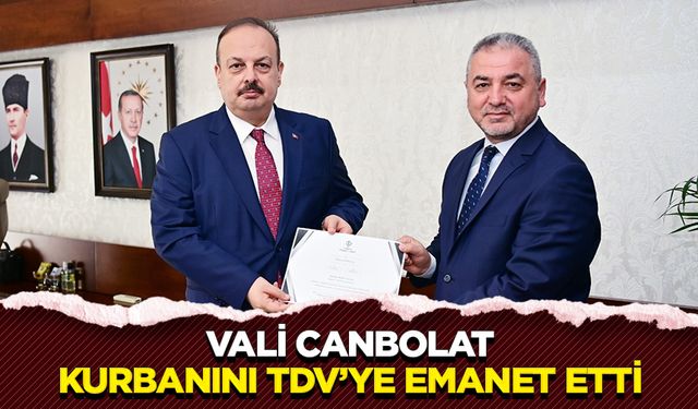Vali Canbolat, kurbanını TDV’ye emanet etti