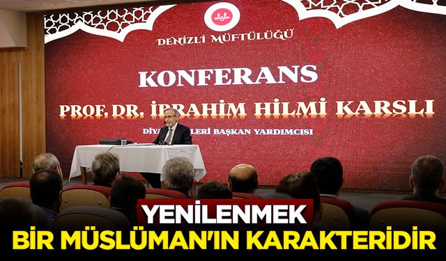Prof. Dr. Karslı: Yenilenmek bir Müslüman'ın karakteridir