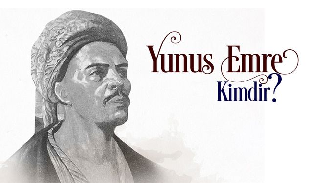 Yunus Emre Kimdir?