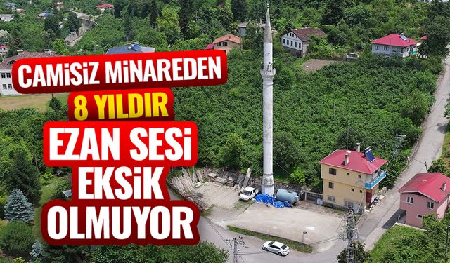 Camisiz minareden 8 yıldır ezan sesi eksik olmuyor