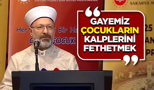 Başkan Erbaş: Gayemiz çocukların kalplerini fethetmek